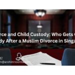 Divorce and Child Custody: Who Gets Child Custody After a Muslim Divorce in Singapore?